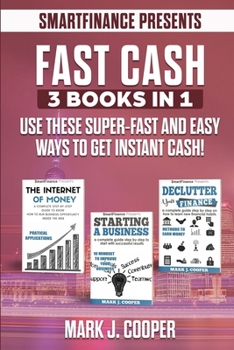 FAST CASH: 3 BOOKS IN 1: Use These Super-Fast and Easy Ways to Get Instant Cash