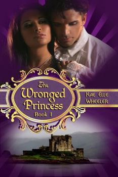 The Wronged Princess - Book #1 of the Cinderella