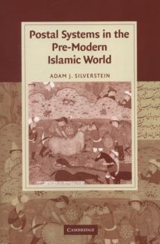 Postal Systems in the Pre-Modern Islamic World - Book  of the Cambridge Studies in Islamic Civilization