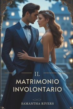Il matrimonio involontario: Una potente storia d'amore miliardaria di amore proibito e tradimento (Italian Edition)