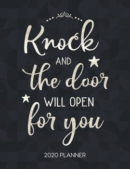 Knock And The Door Will Open For You 2020 Planner: Weekly Planner with Christian Bible Verses or Quotes Inside