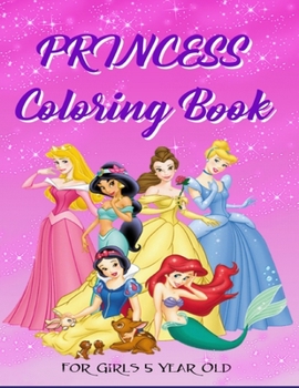Paperback Princess Coloring Book For Girls 5 Year Old: A children's coloring book and activity pages for 4-8 year old kids - More then 50 Cute Illustrations Book