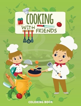 Paperback Cooking With Friends: Coloring Book For Kids Book