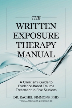 The Written Exposure Therapy Manual: A Clinician’s Guide to Evidence-Based Trauma Treatment in Five Sessions