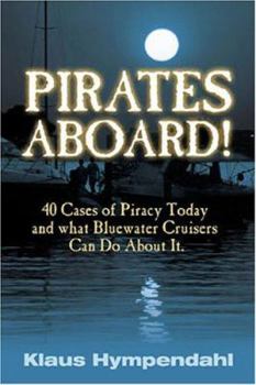 Paperback Pirates Aboard!: Forty Cases of Piracy Today and What Bluewater Cruisers Can Do about It Book