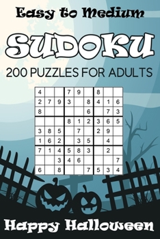 Easy to Medium Sudoku Happy Halloween: 200 Puzzles For Adults
