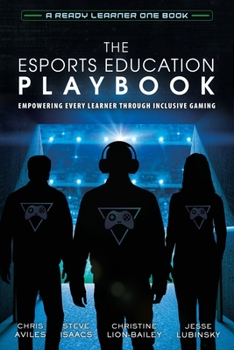 Paperback The Esports Education Playbook: Empowering Every Learner Through Inclusive Gaming Book