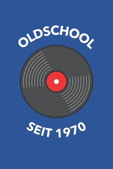 Oldschool Seit 1970: Notizbuch (120 Seiten Dot Grid Papier, Softcover) (German Edition)