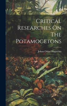 Hardcover Critical Researches On The Potamogetons Book