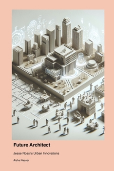 Paperback Future Architect: Jesse Rossi's Urban Innovations Book