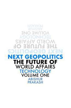 Paperback Next Geopolitics: The Future of World Affairs (Technology) Volume One Book
