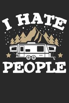 Mein Wohnmobil Reisetagebuch: Dein persnliches Tourenbuch fr Wohnmobil und Campingreisen im handlichen 6x9 Format I Motiv: I hate people Wohnwagen gold