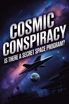 Paperback Cosmic Conspiracy: Is There a Secret Space Program? Book