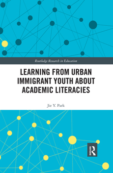 Paperback Learning from Urban Immigrant Youth about Academic Literacies Book