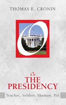 Paperback On the Presidency: Teacher, Soldier, Shaman, Pol Book