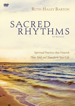 DVD Sacred Rhythms Video Study: Spiritual Practices That Nourish Your Soul and Transform Your Life Book