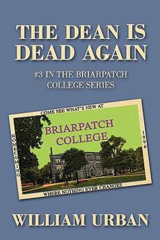 The Dean Is Dead Again - Book #3 of the Briarpatch College