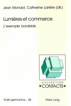 Lumières Et Commerce: L'Exemple Bordelais