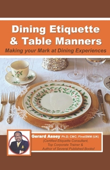 Paperback Dining Etiquette & Table Manners: Making your Mark at Dining Experiences Book