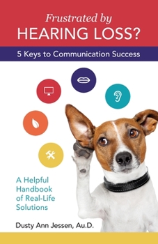 Paperback Frustrated by Hearing Loss? Five Keys to Communication Success Book