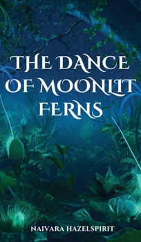 Hardcover The Dance of Moonlit Ferns Book