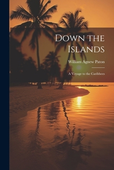 Paperback Down the Islands: A Voyage to the Caribbees Book