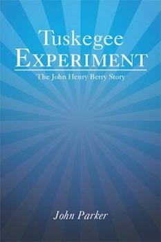 Paperback Tuskegee Experiment: The John Henry Berry Story Book