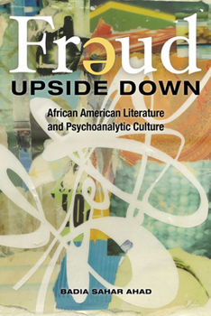 Hardcover Freud Upside Down: African American Literature and Psychoanalytic Culture Book