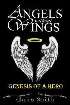 Paperback Angels without Wings: Genesis of a Hero Book