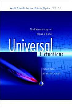 Hardcover Universal Fluctuations: The Phenomenology of Hadronic Matter Book