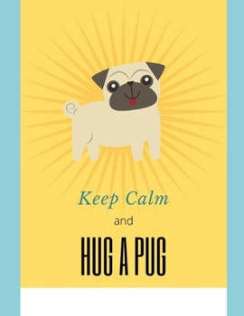 Paperback Keep Calm and Hug a Pug: Handwriting Book