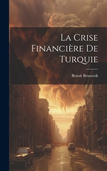 Hardcover La Crise Financière De Turquie [French] Book