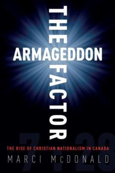 Hardcover The Armageddon Factor: The Rise of Christian Nationalism in Canada Book