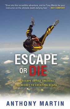 Paperback Escape or Die: An Escape Artist Unlocks the Secret to Cheating Death Book