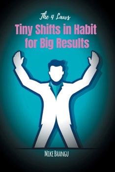 Paperback Tiny Shifts in Habit for Big Results: The 4 Laws Book