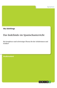 Paperback Das Indefinido im Spanischunterricht: Ein komplexes und schwieriges Thema für die Schülerinnen und Schüler? [German] Book