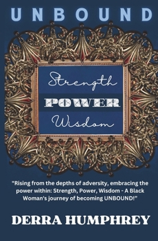 UNBOUND: Strength, POWER, Wisdom: Rising from the depths of adversity, embracing the power within: Strength, Power, Wisdom - A Black Woman's journey ... | (Self Help Gift) | (Self Love Gift) |