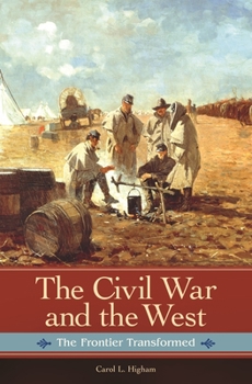 Hardcover The Civil War and the West: The Frontier Transformed Book