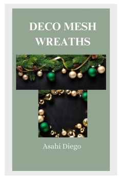 Paperback Deco Mesh Wreaths: A Complete Guide to Creative and Stunning Designs Book