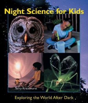 Paperback Night Science for Kids: Exploring the World After Dark Book
