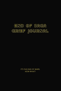 Paperback End of Saga Grief Journal: It's the End of Wars. Now What?: The Saga Has Ended. How Will Cope? Write Down All Your Emotions in this Notebook to H Book