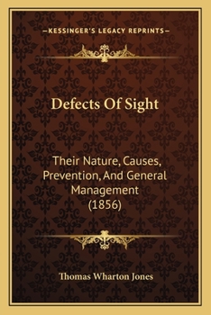 Paperback Defects Of Sight: Their Nature, Causes, Prevention, And General Management (1856) Book