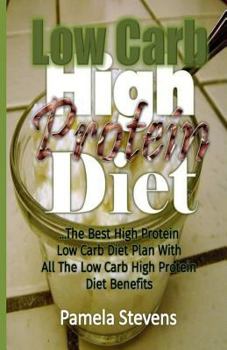 Paperback Low-Carb High-Protein Diet: The Best High Protein Low Carb Diet Plan with All the Low Carb High Protein Diet Benefits Book