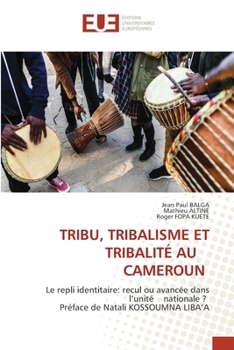 Tribu, Tribalisme Et Tribalité Au Cameroun (French Edition)
