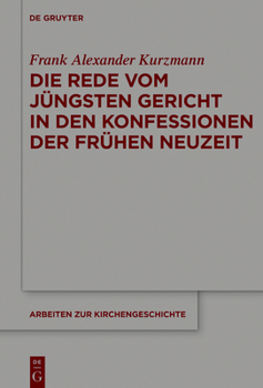 Hardcover Die Rede vom Jüngsten Gericht in den Konfessionen der Frühen Neuzeit [German] Book