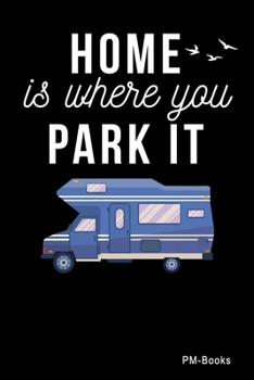 Paperback Home Is Where You Park It: Liniertes A5 Notizbuch oder Heft f?r Sch?ler, Studenten und Erwachsene Book