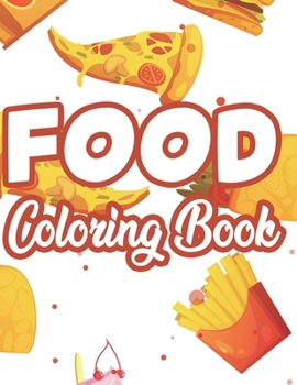 Paperback Food Coloring Book: Tasty Food Illustrations For Comfort And Calm, Stress Relieving Coloring Pages With Food Images And Designs Book