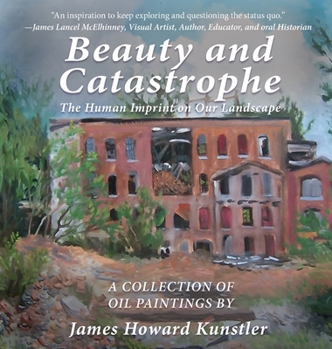 Hardcover Beauty and Catastrophe: The Human Imprint on Our Landscape [Large Print] Book