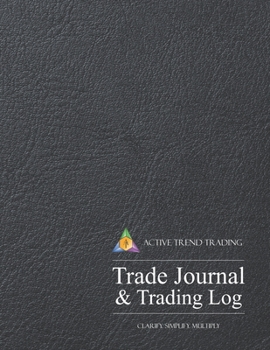 Active Trend Trading Trade Journal & Trading Log: 8.5"x11" Desk Size Trading Journal