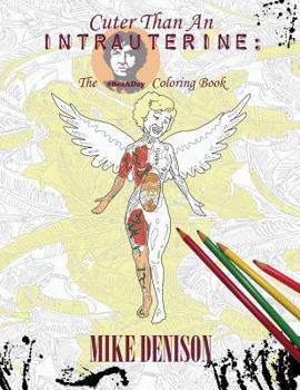 Paperback Cuter Than An Intrauterine: The #BeaADay Coloring Book